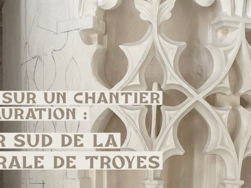 Exposition « Regards sur un chantier de restauration : la tour sud de la cathédrale de Troyes »