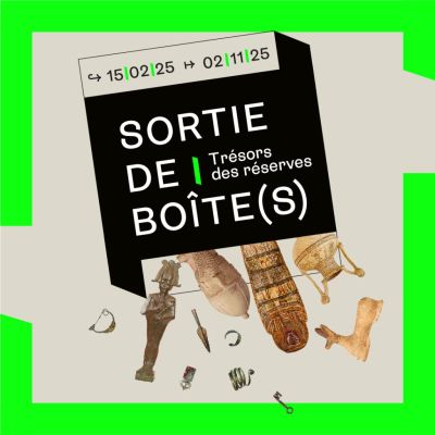 Exposition “Sortie de boîte(s). Trésors des réserves”